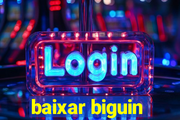 baixar biguin